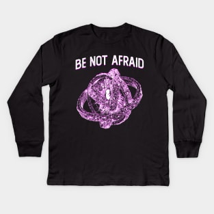 Be Not Afraid Kids Long Sleeve T-Shirt